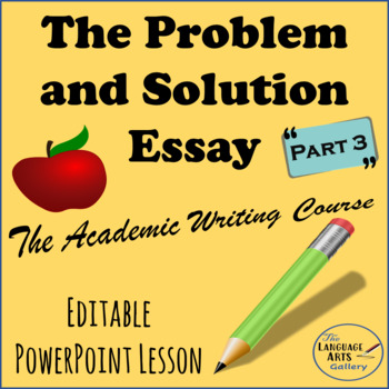 Academic Writing The Problem and Solution Essay Part 3 | TPT