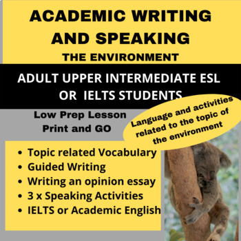 Preview of Academic Writing and Speaking - Adult ESL - Topic based Lesson - Environment