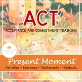Acceptance and Commitment Therapy (Present Moment /Mindful