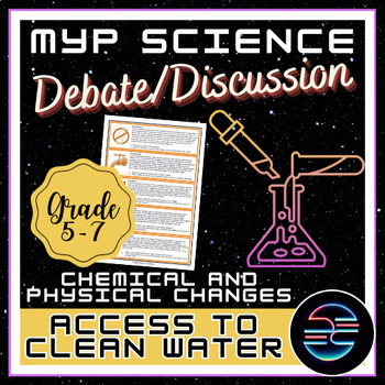 Preview of Access to Clean Water Discussion - Chemical and Physical Change - MYP Science