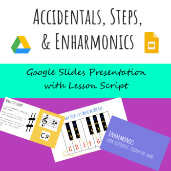 Preview of Accidentals, Steps, and Enharmonics: Google Slides with Lesson Script