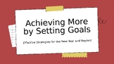 Achieving More by Setting Goals Effective Strategies for t