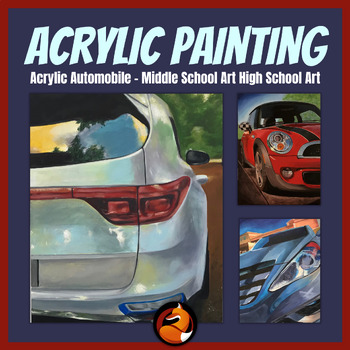 Preview of High School Art - Acrylic Automobile Painting - High School Painting Lesson