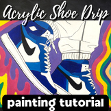 Acrylic Shoe Drips Tutorial, Step by Step, Grades 9-12 Hig