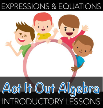 Preview of 6.EE. 2 & 6.EE.6 Lessons: Act It Out Algebra
