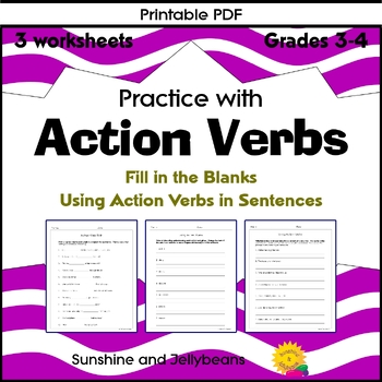 Preview of Action Verbs Practice - 3 worksheets - Fill-in / Writing - Grades 3-4 - CCSS