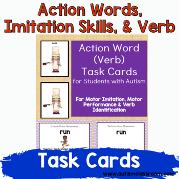 Action Words, Imitation Skills, & Verb Task Cards for Students with Autism