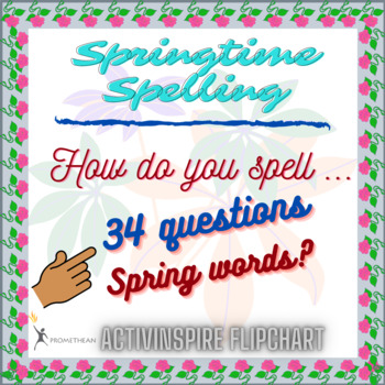 Preview of ActivInspire Flipchart : Spring Time : How to spell 17 springtime words.