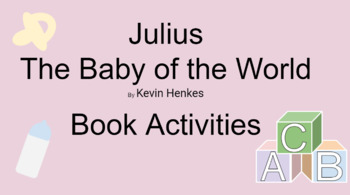 Preview of Activities to use with Julius The Baby of The World by Kevin Henkes
