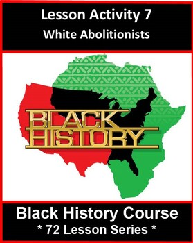 Preview of Activity 7: White Abolitionists_Middle & High School Black History