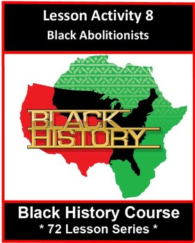 Preview of Activity 8: Black Abolitionists_Middle & High School Black History