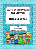 Acts of Kindness and Justice: Build a Wall