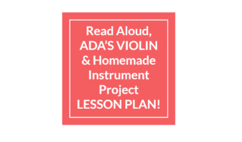 Preview of Ada's Violin Read Aloud & DIY Instrument Project LESSON PLAN