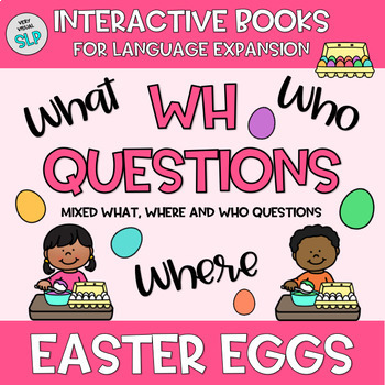 Preview of Adapted Book Easter Eggs Answering WH Questions Speech Language Sequencing