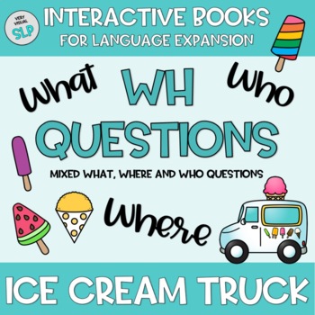 Preview of WH Questions Adapted Book: Ice Cream Truck Summer Speech Therapy