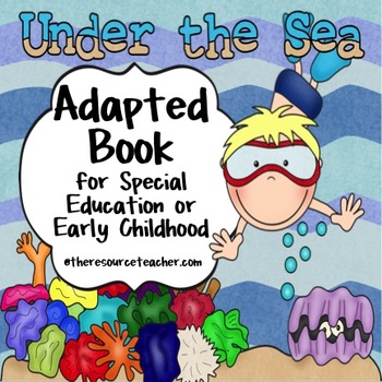 Preview of Adapted Book "Under the Sea" for special education or early childhood