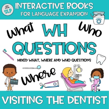 Preview of WH Questions Visiting the Dentist Adapted Book Speech & Language February Teeth
