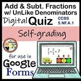 Add & Subtract Fractions w/ Unlike Denominators Google Form Quiz
