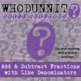 Add & Subtract Fractions with Like Denominators Whodunnit 