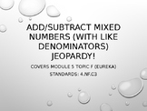 Add/Subtract Mixed Numbers w/ Like Denominators Jeopardy! 