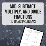 Add, Subtract, Multiply, and Divide Fractions