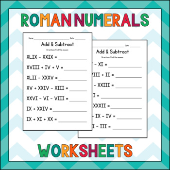Preview of Add & Subtract Roman Numerals Worksheets - Adding & Subtracting Math Practice