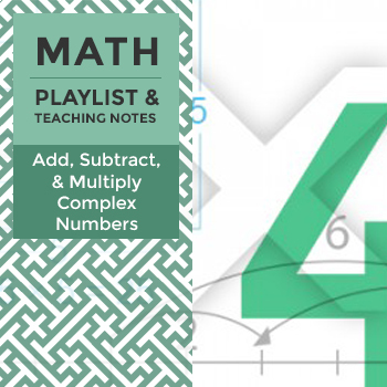 Preview of Add, Subtract, and Multiply Complex Numbers - Playlist and Teaching Notes