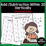 Add /Subtraction Within 20 Vertically FREE