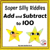 Add and SUBTRACT to 100 ... SUPER SILLY RIDDLES Grade 2 MA