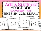 Add and Subtract Fractions Scavenger Hunt TEKS 5.3H CCSS 5.NF.A.1