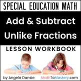 Add & Subtract Unlike Fractions & Mixed Numbers, Comparing Fractions, SpEd Math