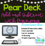 Add and Subtract with Regrouping Pear Deck