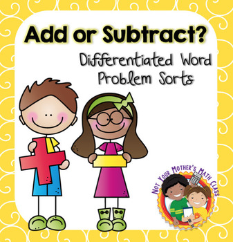 Preview of Add or Subtract?: Differentiated Word Problem Sorts