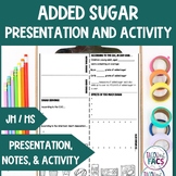 Added Sugar in Processed Foods- Lesson Plan, Presentation,