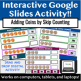 Adding COINS by Skip Counting **Interactive Google Slides*