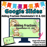 Adding Fractions with Denominators of 10 & 100 GOOGLE Slid