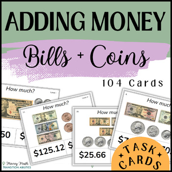 Preview of Adding Money using Bills & Coins | Special Ed Money Math | 3 Levels Task Cards