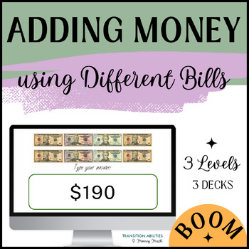 Preview of Adding Money using Different Bills | Special Ed Money Math | 3 Levels BOOM CARDS