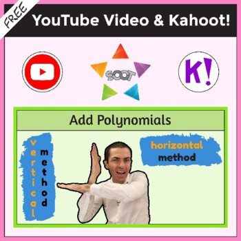 Preview of Adding Polynomials | Horizontal & Vertical Method | Video & Kahoot!