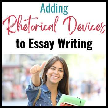 Preview of Adding Rhetorical Devices to Essay Writing for Persuasive Power