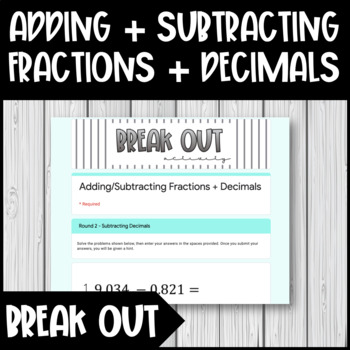 Preview of Adding + Subtracting Fractions and Decimals - Break Out Challenge (Google Forms)