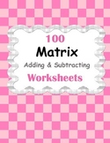 Adding & Subtracting Matrices Worksheets