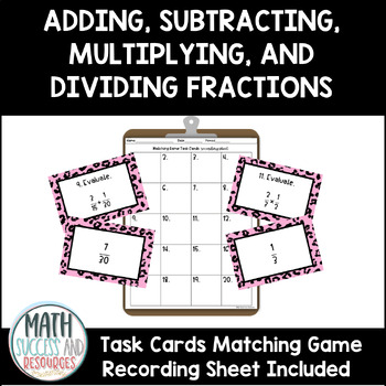 Preview of Adding Subtracting Multiplying and Dividing Fractions Task Cards Matching Game