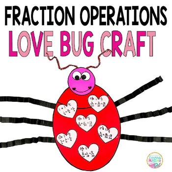 Preview of Adding , Subtracting, Multiplying and Dividing Fractions Valentine's Day Craft
