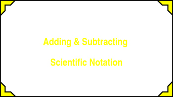Preview of Adding & Subtracting Scientific Notation