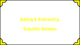 Adding & Subtracting Scientific Notation