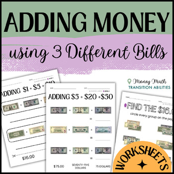 Preview of Adding Three Different Bills | Sped Money Math Addition | 3 Levels Worksheets