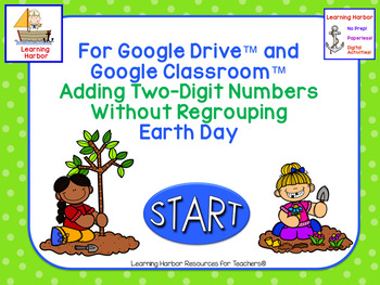 Preview of Add 2 Digit Numbers Earth Day for Google Classroom™ Distance Learning