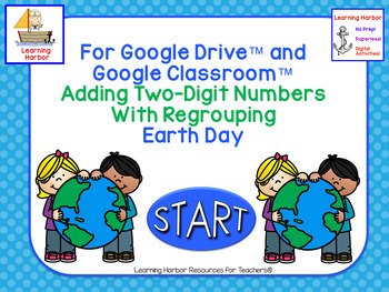 Preview of Add 2 Digit Numbers Regrouping Earth Day for Google Drive™ Distance Learning