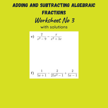 Preview of Adding and Subtracting Algebraic Fractions Worksheet No 3 (with detailed solutio